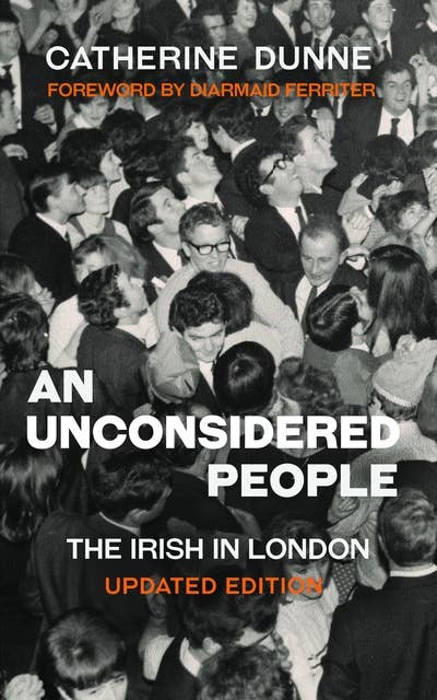 An Unconsidered People: The Irish in London - Updated Edition