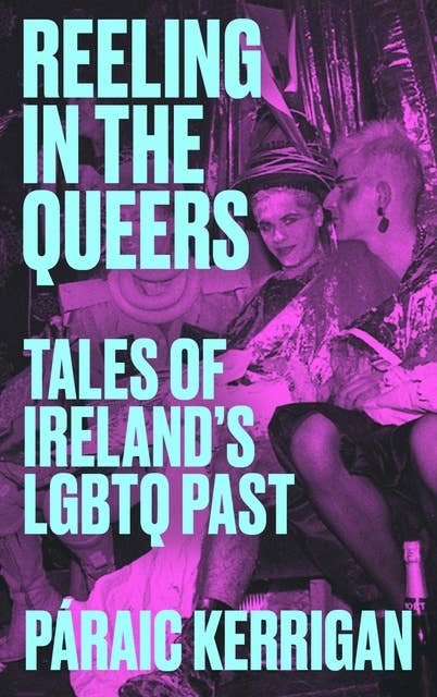 Reeling in the Queers: Tales of Ireland's LGBTQ Past