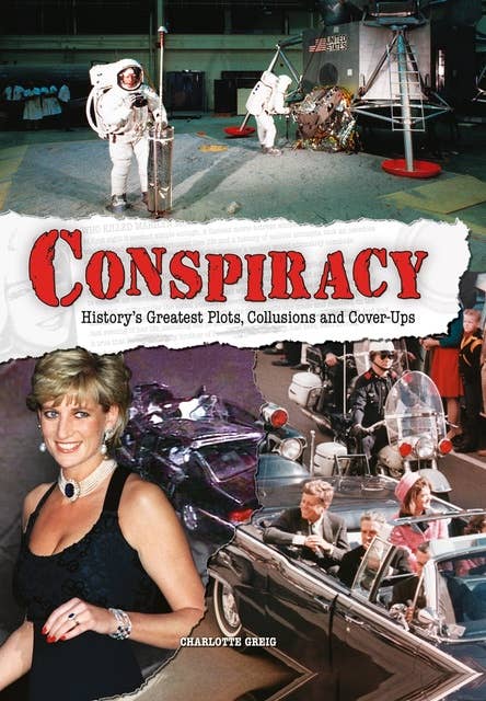 Conspiracy: History’s Greatest Plots, Collusions and Cover-Ups
