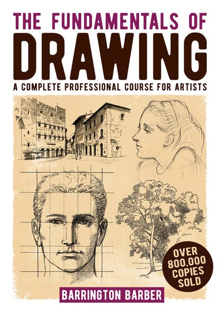 The Fundamentals of Drawing: En Professionell Guide För Konstnärer