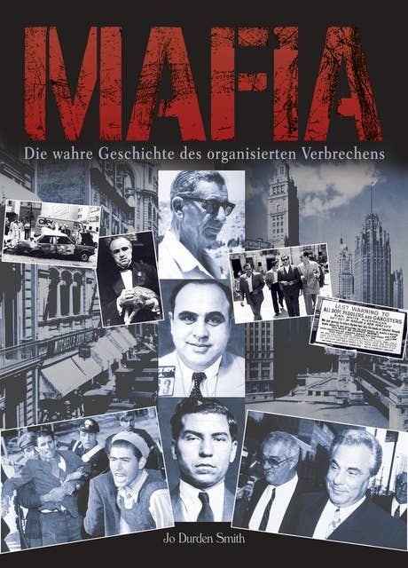 Mafia: Die wahre Geschichte des organisierten Verbrechens