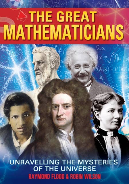 The Great Mathematicians: [Fully Illustrated]