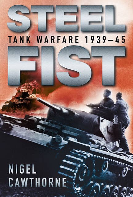 Steel Fist: Tank Warfare 1939-45