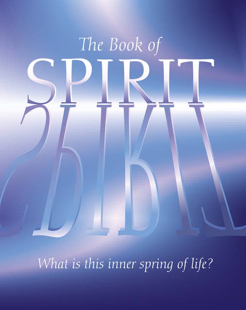 The Book of Spirit: What is this Inner Spring of Life?: What is this Inner Spring of Life?