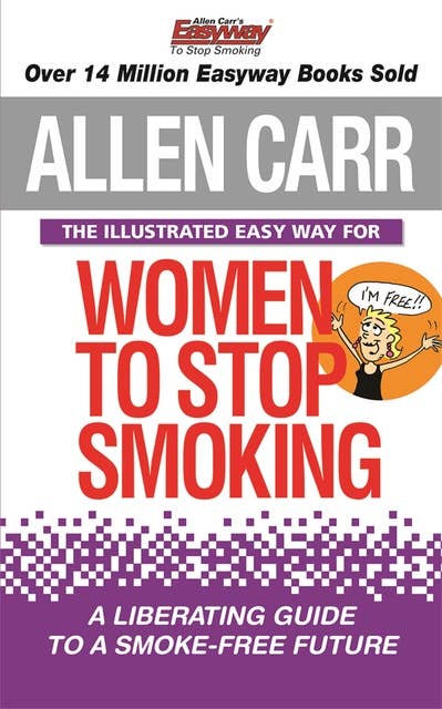 The Illustrated Easy Way for - Women to Stop Smoking: A Liberating Guide to a Smoke-Free Future