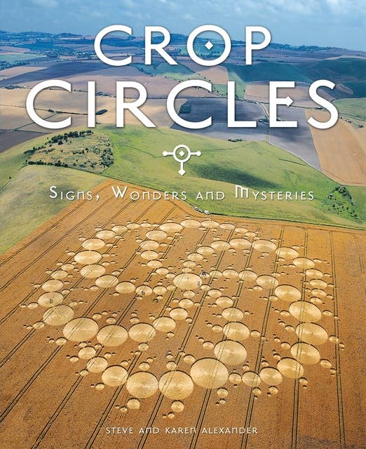 Crop Circles: Signs, Wonders and Mysteries