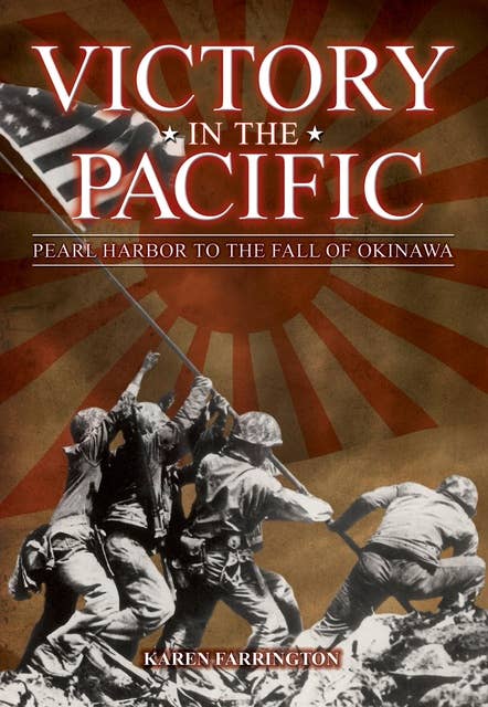 Victory in the Pacific: Pearl Harbour to the Fall of Okinawa