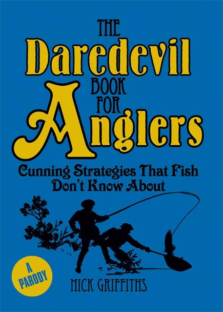 The Daredevil Book for Anglers: Cunning Strategies That Fish Don't Know About