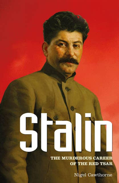 Stalin: The Murderous Career of the Red Tsar