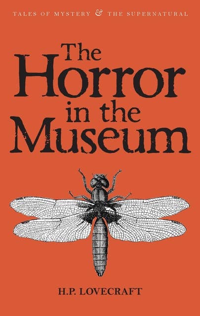 The Horror in the Museum: Collected Short Stories Volume Two