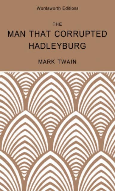 The Man That Corrupted Hadleyburg & Other Stories