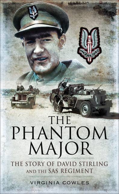 The Phantom Major: The Story of David Stirling and the SAS Regiment