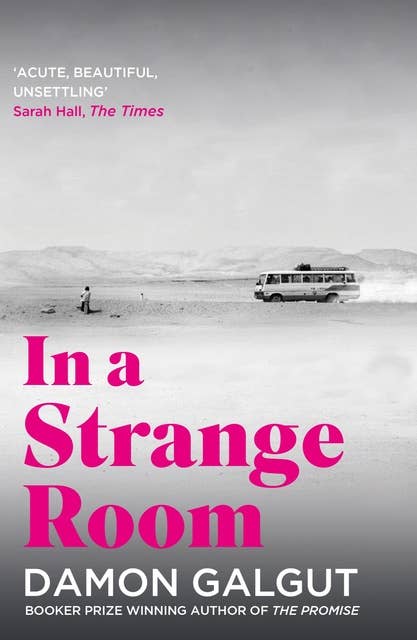 In a Strange Room: Author of the 2021 Booker Prize-winning novel THE PROMISE