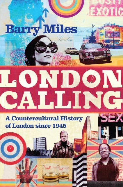 London Calling: A Countercultural History of London since 1945