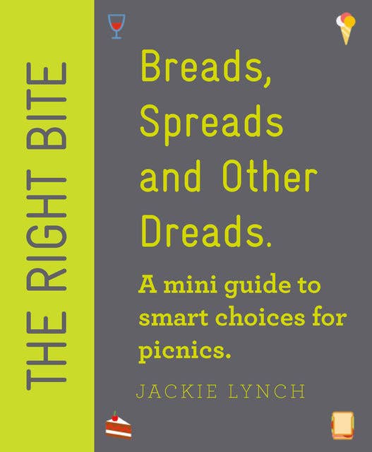The Right Bite - Breads, Spreads and Other Dreads