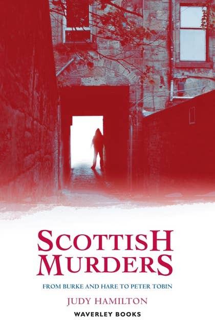 Scottish Murders: From Burke and Hare to Peter Tobin