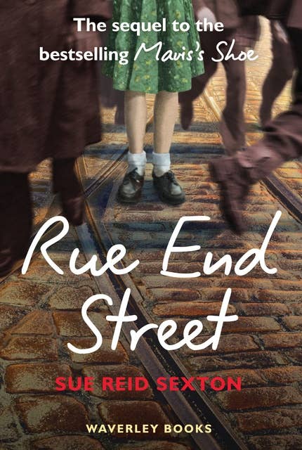 Rue End Street - the Sequel to Mavis's Shoe: A Novel