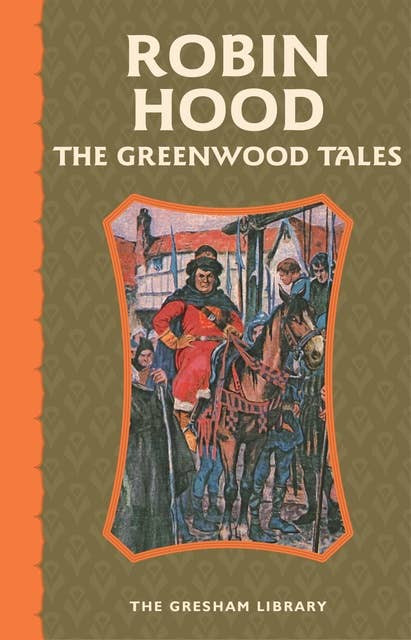 Greenwood Tales: The adventures of Robin Hood and his merry men in Sherwood Forest