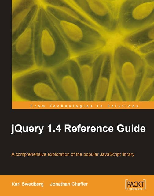 jQuery 1.4 Reference Guide: This book and eBook is a comprehensive exploration of the popular JavaScript library