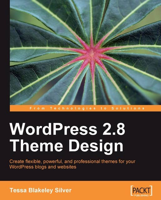 WordPress 2.8 Theme Design: Create flexible, powerful, and professional themes for your WordPress blogs and web sites