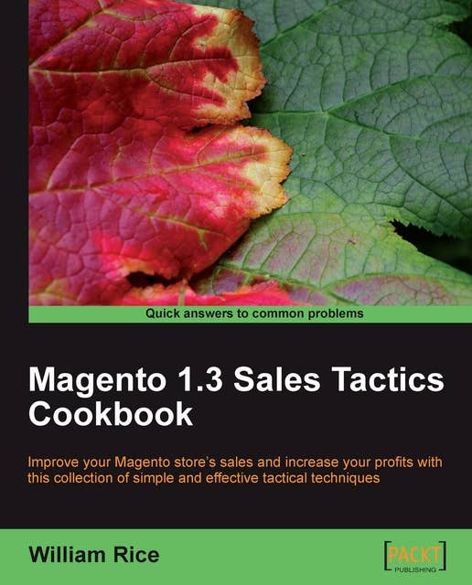 Magento 1.3 Sales Tactics Cookbook: Solve real-world Magento sales problems with a collection of simple but effective recipes