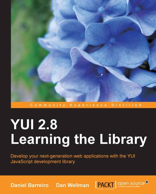 YUI 2.8: Learning the Library: Develop your next-generation web applications with the YUI JavaScript development library