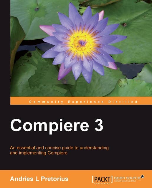 Compiere 3: An essential and concise guide to understanding and implementing Compiere.