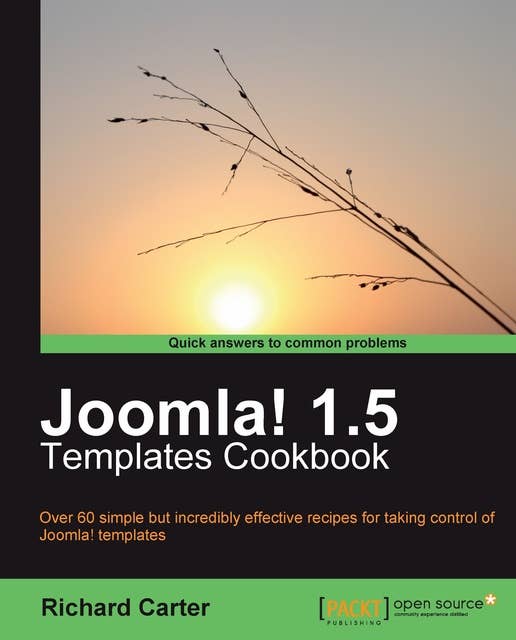 Joomla! 1.5 Templates Cookbook: Over 60 simple but incredibly effective recipes for taking control of Joomla! templates