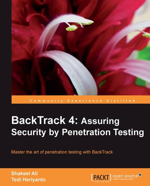 BackTrack 4: Assuring Security by Penetration Testing: Master the art of penetration testing with BackTrack
