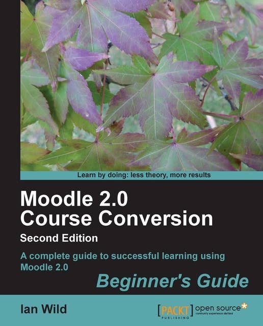 Moodle 2.0 Course Conversion Beginner's Guide: Teachers, don‚Äôt be intimidated by e-learning! This book shows you how to take your existing course materials and transfer them quickly, effectively and ‚Äì above all ‚Äì easily into an e-learning course using Moodle. Absolute beginners welcome.