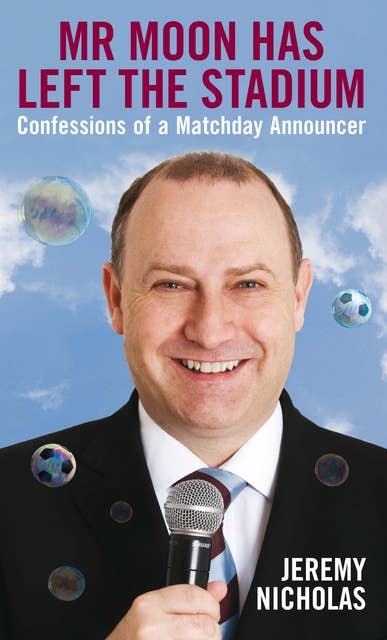 Mr Moon Has Left the Stadium: Confessions of a Matchday Announcer