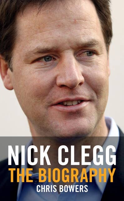 Nick Clegg: The Biography