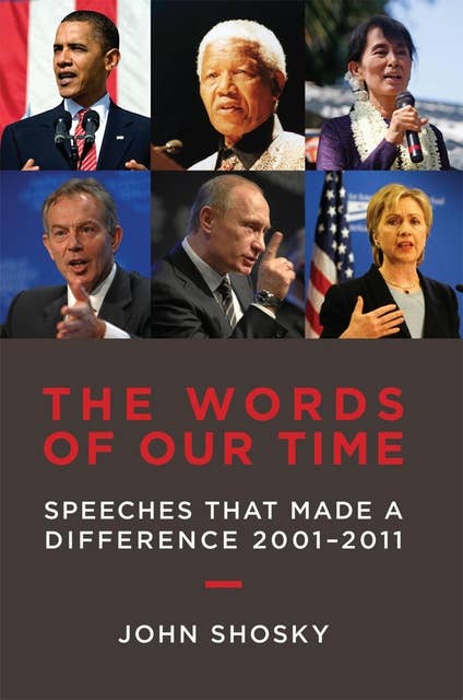 The Words of Our Time: Speeches that Make a Difference 2001-2011