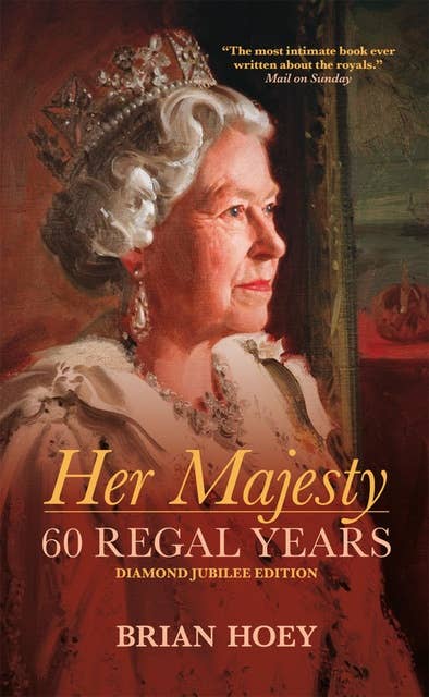 Her Majesty: 60 Regal Years: Diamond Jubilee Edition