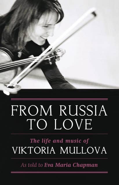 From Russia to Love: The Life and Music of Viktoria Mullova
