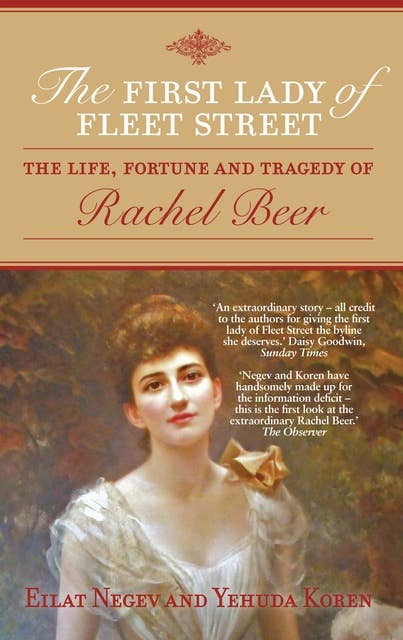 The First Lady of Fleet Street: The Life, Fortune and Tragedy of Rachel Beer