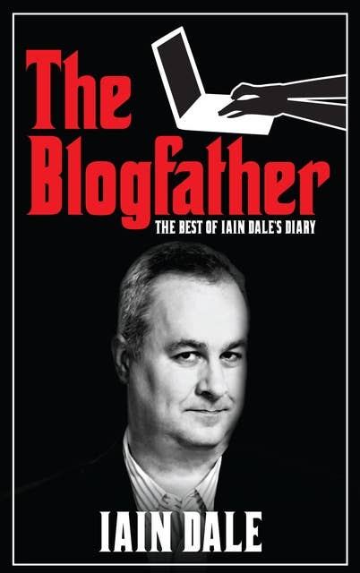 The Blogfather: The Best of Iain Dale's Diary