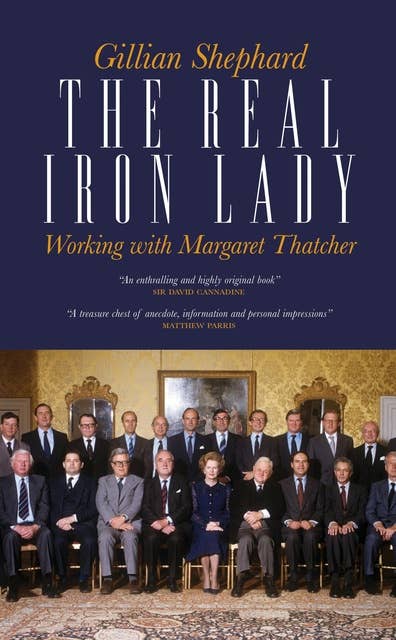 The Real Iron Lady: Working with Margaret Thatcher