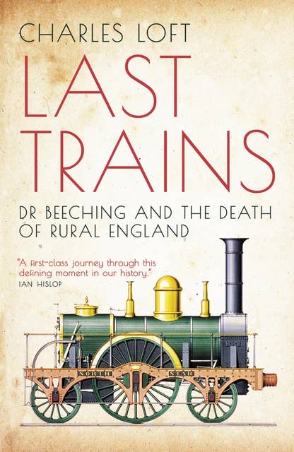 Last Trains: Dr Beeching and the death of rural England