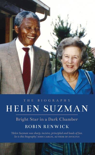 Helen Suzman: Bright Star in a Dark Chamber: The Biography
