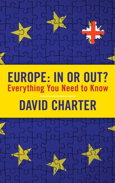 Europe: In or Out?: Everything You Need to Know