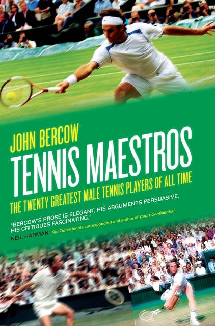 Tennis Maestros: The Twenty Greatest Male Tennis Players of All Time