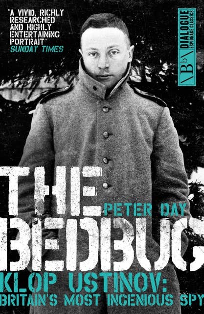 The Bedbug: Klop Ustinov: Britain's Most Ingenious Spy