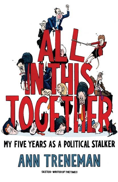 All in This Together: My Five Years as a Political Stalker