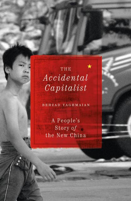 The Accidental Capitalist: A People's Story of the New China
