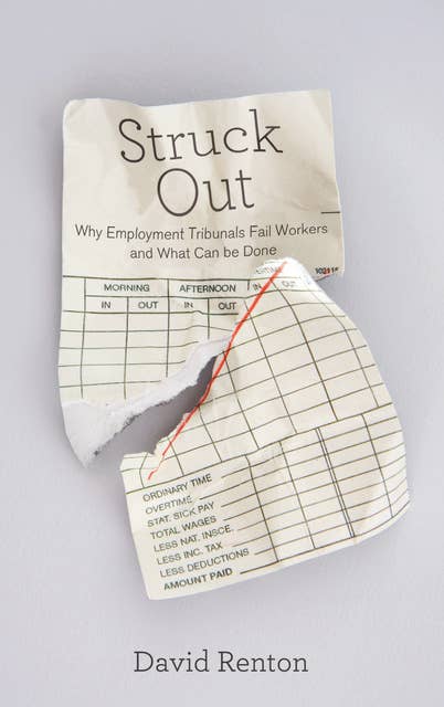 Struck Out: Why Employment Tribunals Fail Workers and What Can be Done
