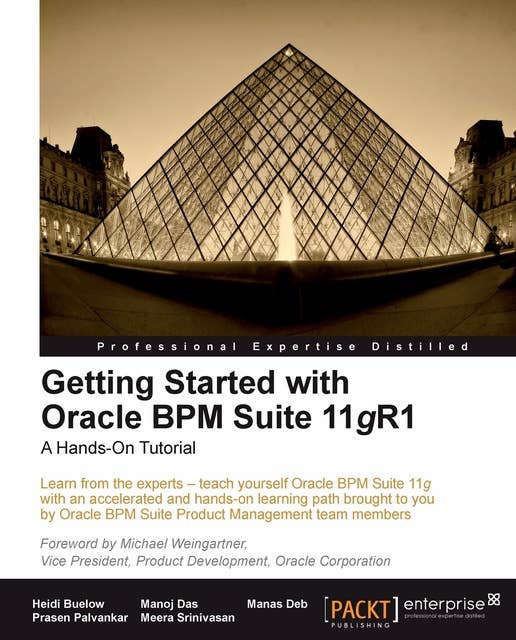 Getting Started with Oracle BPM Suite 11gR1: A Hands-On Tutorial