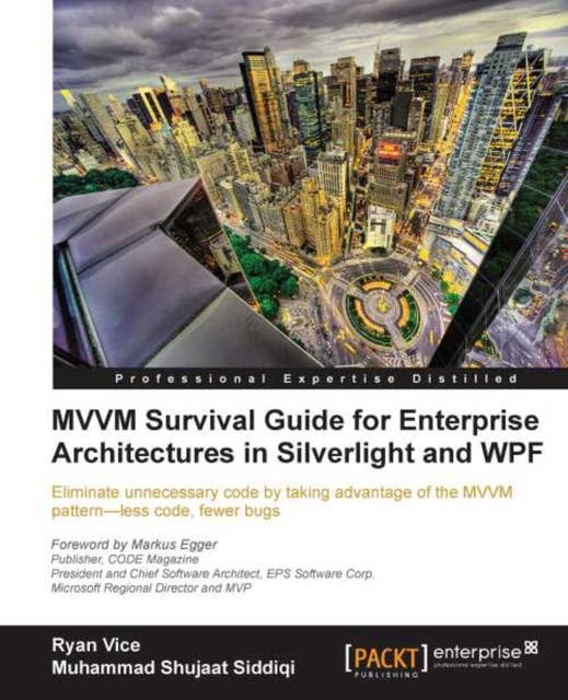 MVVM Survival Guide for Enterprise Architectures in Silverlight and WPF: If you’re using Silverlight and WPF, then employing the MVVM pattern can make a powerful difference to your projects, reducing code and bugs in one. This book is an invaluable resource for serious developers.