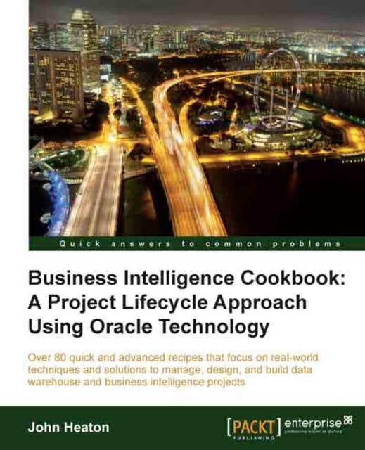 Business Intelligence Cookbook: A Project Lifecycle Approach Using Oracle Technology: Take your data warehousing and business intelligence to the next level with this practical guide to Oracle Database 11g. Packed with illustrations, tips, and examples, it has over 80 advanced recipes to fine-tune your skills and knowledge.