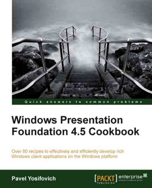 Windows Presentation Foundation 4.5 Cookbook: For C# developers, this book offers a fast route to getting more closely acquainted with the ins and outs of Windows Presentation Foundation. The recipe approach smoothes out the complexities and enhances learning.